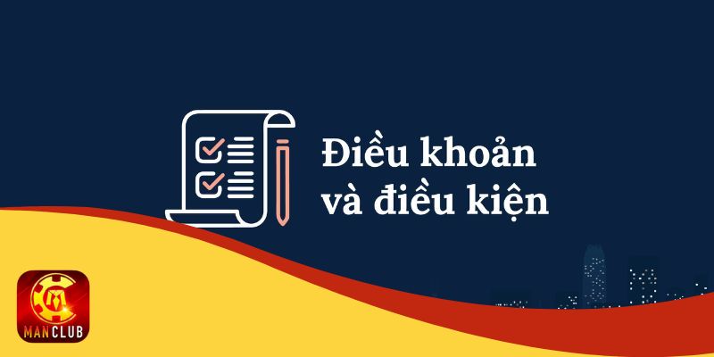 Điều Khoản Điều Kiện - Quy Định Thành Viên Cần Nắm Rõ 1 Điều khoản điều kiện để tham gia sân chơi giải trí online